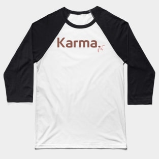 Karma shirt Baseball T-Shirt